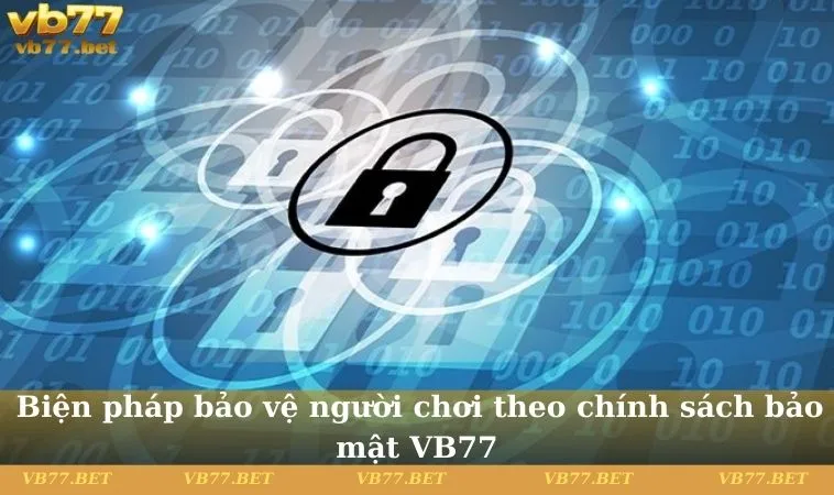 Biện pháp bảo vệ người chơi theo chính sách bảo mật VB77