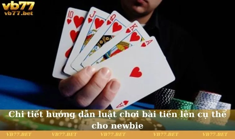 Chi tiết hướng dẫn luật chơi bài tiến lên cụ thể cho newbie