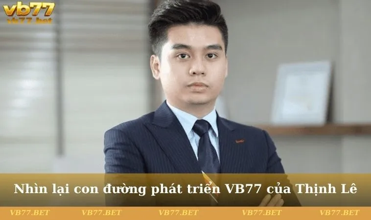 Nhìn lại con đường phát triển VB77 của Thịnh Lê