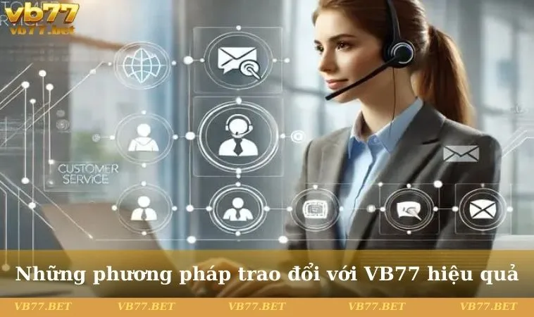 Những phương pháp trao đổi với VB77 hiệu quả