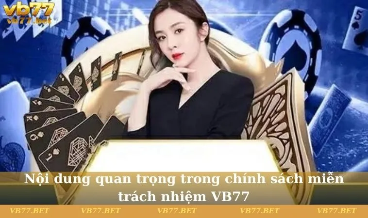 Nội dung quan trọng trong chính sách miễn trách nhiệm VB77