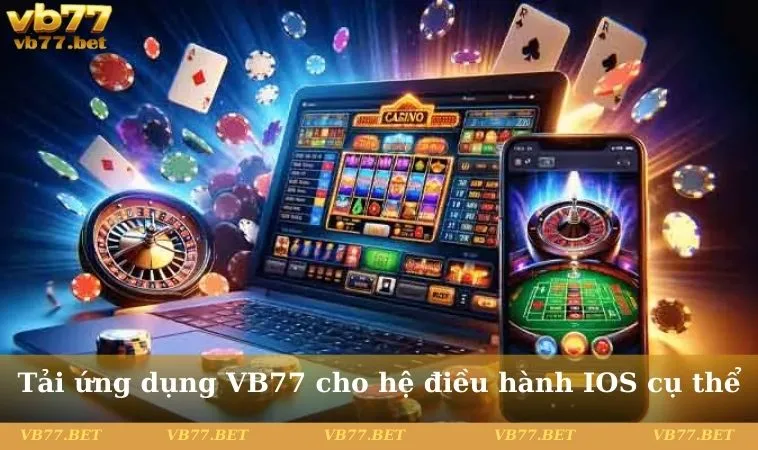 Tải ứng dụng VB77 cho hệ điều hành IOS cụ thể