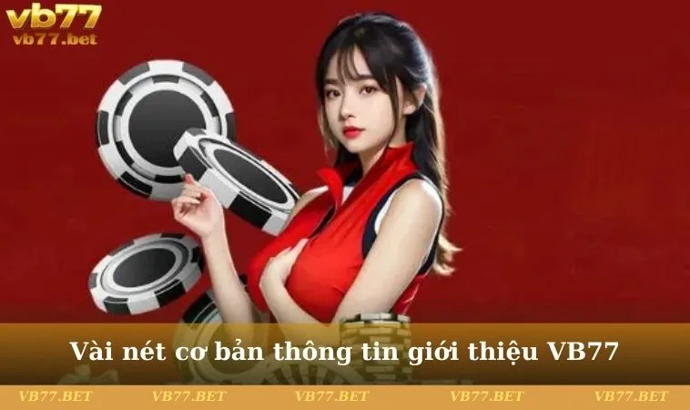 Vài nét cơ bản thông tin giới thiệu VB77